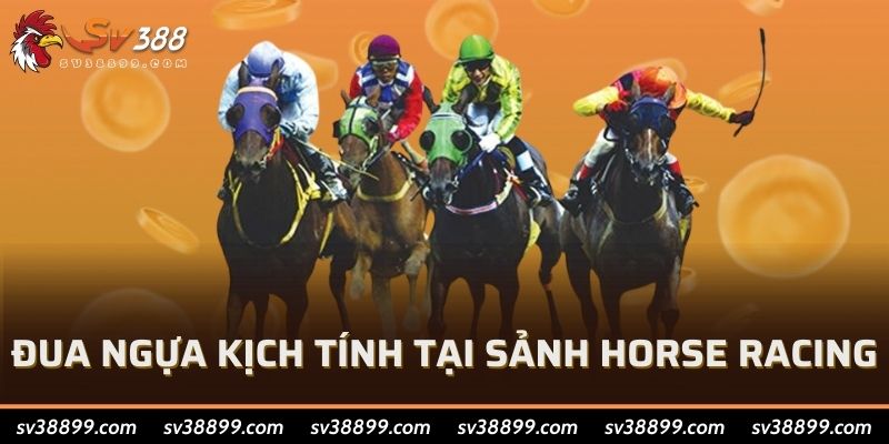 Đua ngựa kịch tính tại sảnh Horse Racing