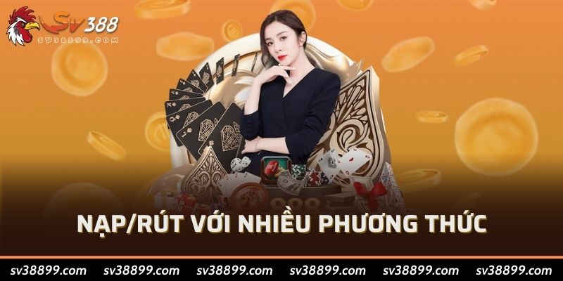 Nạp/rút với nhiều phương thức