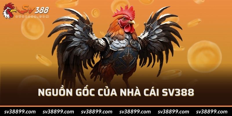 Nguồn gốc của nhà cái SV388