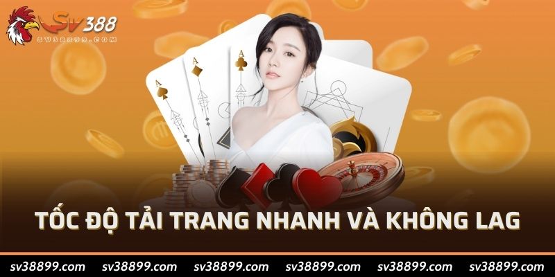 Tốc độ tải trang nhanh và không lag