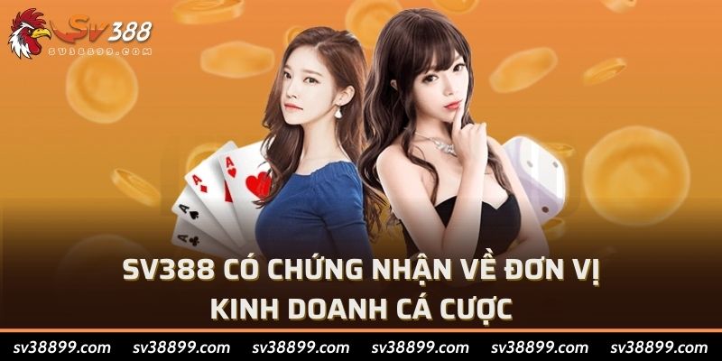 ​SV388 có chứng nhận về đơn vị kinh doanh cá cược
